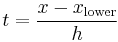 t = \frac{x - x_\text{lower}}{h}