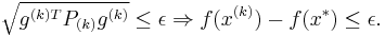 \sqrt{g^{(k)T}P_{(k)}g^{(k)}} \leq \epsilon \Rightarrow f(x^{(k)}) - f(x^*) \leq \epsilon.