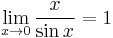 \lim_{x \to 0} \frac{x}{\sin x} = 1