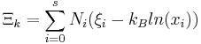 \Xi_k = \sum_{i=0}^s N_i (\xi_i - k_B ln (x_i))