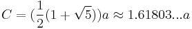 C=(\frac{1}{2}(1%2B\sqrt{5}))a\approx1.61803...a