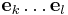  {\mathbf e}_k \ldots {\mathbf e}_l