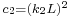 \scriptstyle c_2 = (k_2L)^2