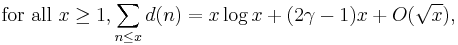 \mbox{for all } x\geq1, \sum_{n\leq x}d(n)=x\log x%2B(2\gamma-1)x%2BO(\sqrt{x}),