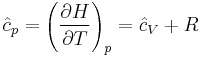 \hat{c}_p = \left(\frac{\partial H}{\partial T}\right)_p = \hat{c}_V%2BR