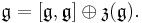 \mathfrak{g} = [\mathfrak{g},\mathfrak{g}] \oplus \mathfrak{z}(\mathfrak{g}).