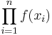 \prod_{i=1}^n f(x_i)