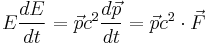 E \frac{d E}{d t} = \vec p c^2 \frac{d \vec p}{d t} = \vec p c^2 \cdot \vec F