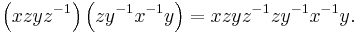 \left(xzyz^{-1}\right)\left(zy^{-1}x^{-1}y\right) = xzyz^{-1}zy^{-1}x^{-1}y.