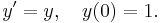 y'=y,\quad y(0)=1.