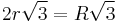  2r\sqrt{3} = R\sqrt{3} \!\, 