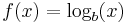 f(x) = \log_b (x)