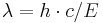  \lambda = h \cdot c/E