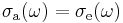 ~\sigma_{\rm a}(\omega)=\sigma_{\rm e}(\omega)~