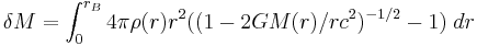 \delta M=\int_0^{r_B} 4\pi \rho(r) r^2((1-2GM(r)/rc^2)^{-1/2}-1) \; dr \;