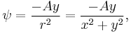  \psi = {-A y \over r^2} = {-A y \over x^2 %2B y^2}, 