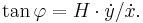 \tan \varphi = H\cdot \dot{y}/\dot{x}.