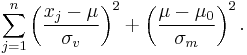  \sum_{j=1}^n \left(\frac{x_j - \mu}{\sigma_v}\right)^2 %2B \left(\frac{\mu-\mu_0}{\sigma_m}\right)^2.