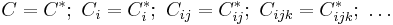 C=C^\ast;\ C_i = C_i^\ast;\ C_{ij} = C_{ij}^\ast;\ C_{ijk} = C_{ijk}^\ast;\ \ldots