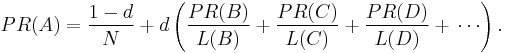 PR(A) = {1 - d \over N} %2B d \left( \frac{PR(B)}{L(B)}%2B \frac{PR(C)}{L(C)}%2B \frac{PR(D)}{L(D)}%2B\,\cdots \right).