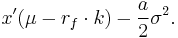 x'(\mu - r_f \cdot k) - \frac{a}{2}\sigma^2.