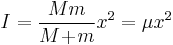  I = \frac{ M m }{ M \! %2B \! m } x^2 = \mu x^2 