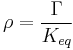 \rho = \frac{\Gamma}{K_{eq}}