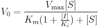  V_0 = \frac{V_\max[S]}{K_m(1 %2B \frac{[I]}{K_i}) %2B [S]}