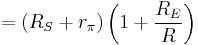 =\left(R_S%2Br_{\pi}\right)\left(1%2B\frac{R_E}{R}\right ) \  