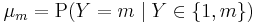  \mu_m = \mathrm{P}(Y = m \mid Y \in \{1,m\} ) \,