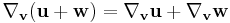 \nabla_{\mathbf v}({\mathbf u}%2B{\mathbf w})=\nabla_{\mathbf v} {\mathbf u}%2B\nabla_{\mathbf v} {\mathbf w}