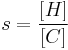  s = \frac{[H]}{[C]} 