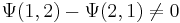  \Psi(1,2)- \Psi(2,1) \ne 0 