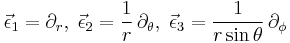  \vec{\epsilon}_1 = \partial_r, \; \vec{\epsilon}_2 = \frac{1}{r} \, \partial_\theta, \; \vec{\epsilon}_3 = \frac{1}{r \sin \theta} \, \partial_\phi