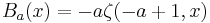 B_a(x)=-a\zeta(-a%2B1,x)\,