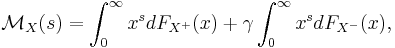 
    \mathcal{M}_X(s) = \int_0^\infty  x^s dF_{X^%2B}(x) %2B \gamma\int_0^\infty x^s dF_{X^-}(x),
  