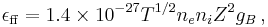 
\epsilon_\mathrm{ff} = 1.4\times 10^{-27} T^{1/2} n_{e} n_{i} Z^{2} g_B\,,
