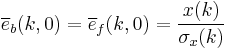 \overline{e}_b(k,0) = \overline{e}_f(k,0) = \frac{x(k)}{\sigma_x(k)}\,\!