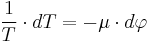 \frac{1}{T}\cdot{dT}=-\mu\cdot{d}\varphi