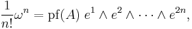 \frac{1}{n!}\omega^n = \operatorname{pf}(A)\;e^1\wedge e^2\wedge\cdots\wedge e^{2n},