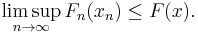 \limsup_{n \to \infty} F_{n} (x_{n}) \leq F(x).