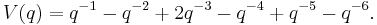 V(q) = q^{-1} - q^{-2} %2B 2q^{-3} - q^{-4} %2B q^{-5} - q^{-6}. \, 