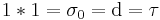 1*1=\sigma_0=\operatorname{d}=\tau