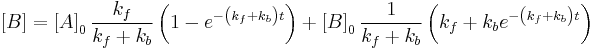 \left[ B \right]=\left[ A \right]_{0}\frac{k_{f}}{k_{f}%2Bk_{b}}\left( 1-e^{-\left( k_{f}%2Bk_{b} \right)t} \right)%2B\left[ B \right]_{0}\frac{1}{k_{f}%2Bk_{b}}\left( k_{f}%2Bk_{b}e^{-\left( k_{f}%2Bk_{b} \right)t} \right)