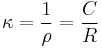 \kappa =\frac{1}{\rho}=\frac{C}{R}