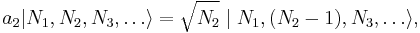  a_2 | N_1, N_2, N_3, \dots \rangle = \sqrt{N_2} \mid N_1, (N_2 - 1), N_3, \dots \rangle,