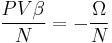 \frac{PV\beta}{N}=
-\frac{\Omega}{N}\,