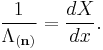 \frac{1}{\Lambda_{(\mathbf n)}}=\frac{dX}{dx}.\,\!