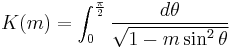 K(m)=\int_0^{\frac{\pi}{2}} \frac{d\theta}{\sqrt {1-m \sin^2 \theta}}