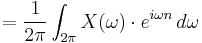 = \frac{1}{2 \pi}\int_{2\pi} X(\omega)\cdot e^{i \omega n} \, d \omega